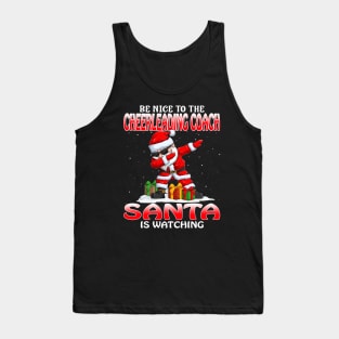 Be Nice To The Cheerleading Coach Santa is Watching Tank Top